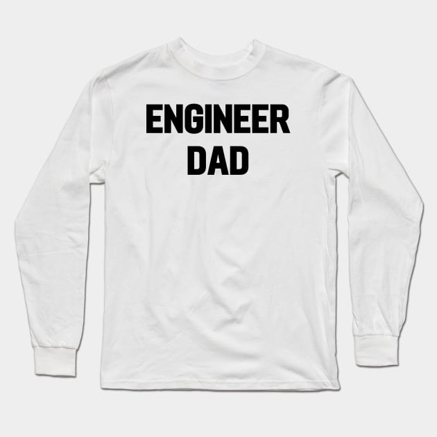 Engineer dad Long Sleeve T-Shirt by Word and Saying